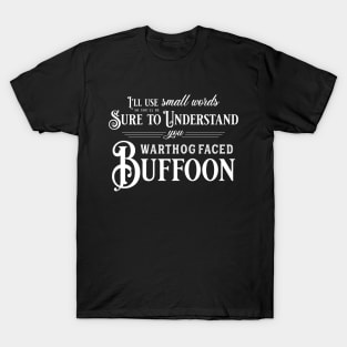 You Warthog Faced Buffoon (White Font) T-Shirt